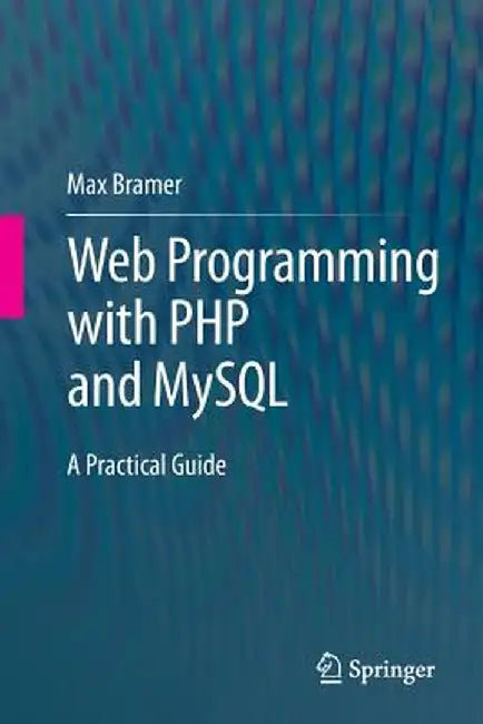 Web Programming with PHP and MySQL: A Practical Guide by Max Bramer
