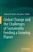 Global Change and the Challenges of Sustainably Feeding a Growing Planet by Thomas W. Hertel, Uris Lantz C. Baldos