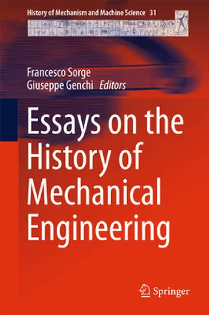 Essays on the History of Mechanical Engineering by Francesco Sorge