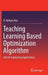 Teaching Learning Based Optimization Algorithm: And Its Engineering Applications by R. Venkata Rao