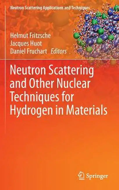Neutron Scattering and Other Nuclear Techniques for Hydrogen in Materials by Helmut Fritzsche