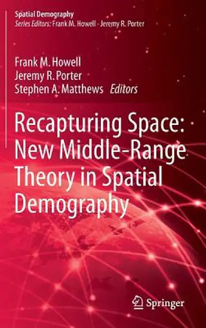 Recapturing Space: New Middle-Range Theory in Spatial Demography by Frank M. Howell