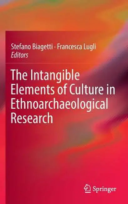 The Intangible Elements of Culture in Ethnoarchaeological Research by Stefano Biagetti