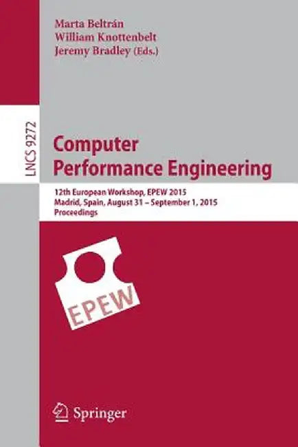 Computer Performance Engineering: 12th European Workshop, Epew 2015, Madrid, Spain, August 31 - September 1, 2015, Proceedings by Marta Beltrán
