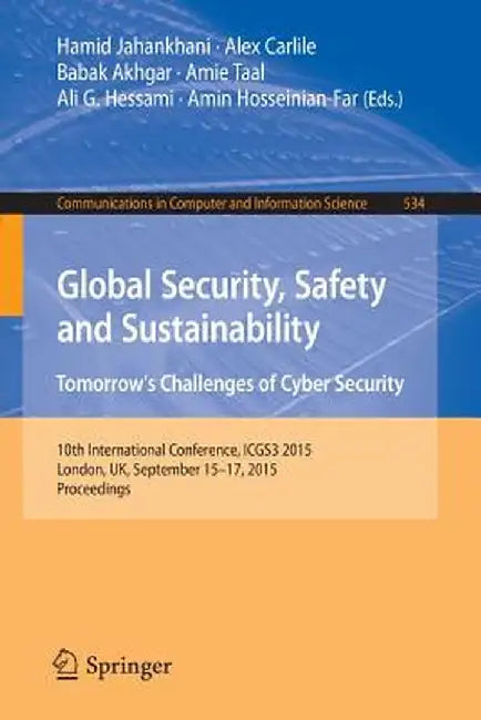 Global Security, Safety and Sustainability: Tomorrow's Challenges of Cyber Security: 10th International Conference, Icgs3 2015, London, Uk, September by Hamid Jahankhani