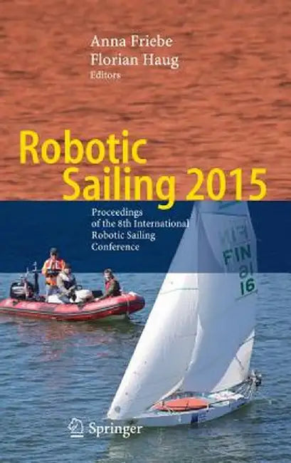 Robotic Sailing 2015: Proceedings of the 8th International Robotic Sailing Conference by Anna Friebe