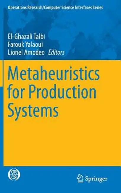 Metaheuristics for Production Systems by El-Ghazali Talbi