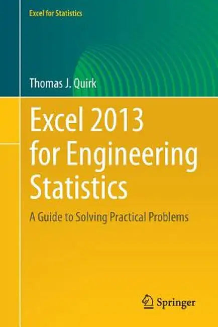 Excel 2013 for Engineering Statistics: A Guide to Solving Practical Problems by Thomas J. Quirk