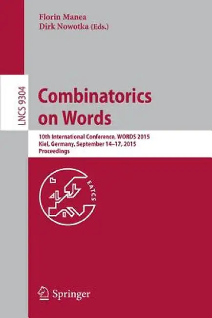 Combinatorics on Words: 10th International Conference, Words 2015, Kiel, Germany, September 14-17, 2015, Proceedings by Florin Manea