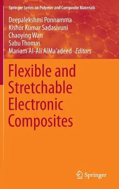 Flexible and Stretchable Electronic Composites by Deepalekshmi Ponnamma