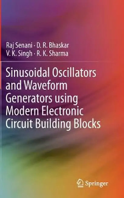 Sinusoidal Oscillators and Waveform Generators Using Modern Electronic Circuit Building Blocks by Raj Senani
