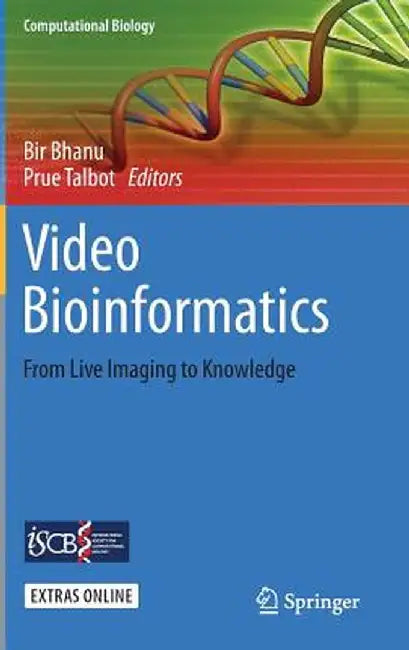 Video Bioinformatics: From Live Imaging to Knowledge by Bir Bhanu
