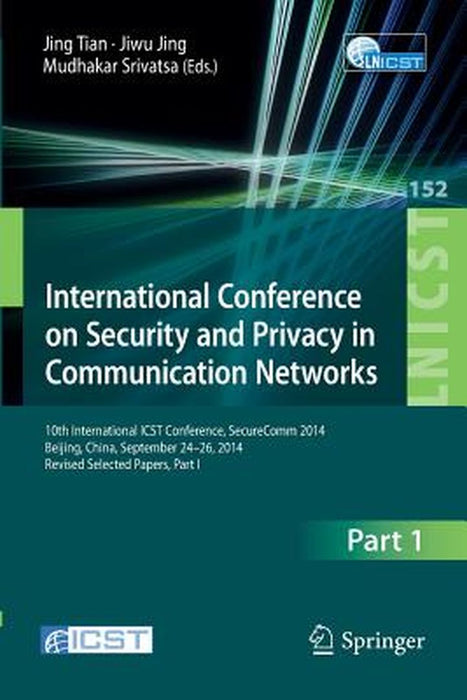 International Conference on Security and Privacy in Communication Networks: 10th International Icst Conference, Securecomm 2014, Beijing, China, Septe by Jing Tian