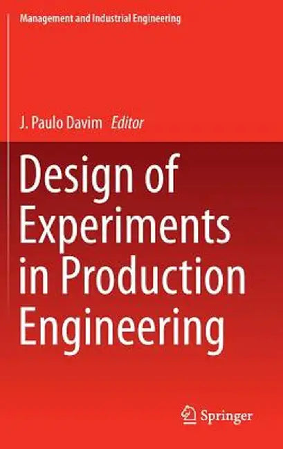 Design of Experiments in Production Engineering by J. Paulo Davim