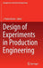 Design of Experiments in Production Engineering by J. Paulo Davim