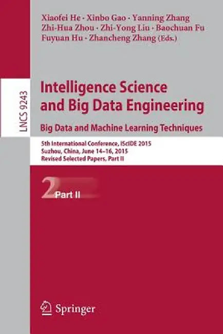 Intelligence Science and Big Data Engineering. Big Data and Machine Learning Techniques: 5th International Conference, Iscide 2015, Suzhou, China, Jun by Xiaofei He