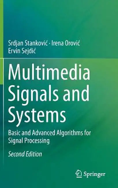 Multimedia Signals and Systems: Basic and Advanced Algorithms for Signal Processing by Srdjan Stankovic
