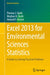 Excel 2013 for Environmental Sciences Statistics: A Guide to Solving Practical Problems by Thomas J. Quirk