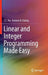 Linear and Integer Programming Made Easy by T. C. Hu