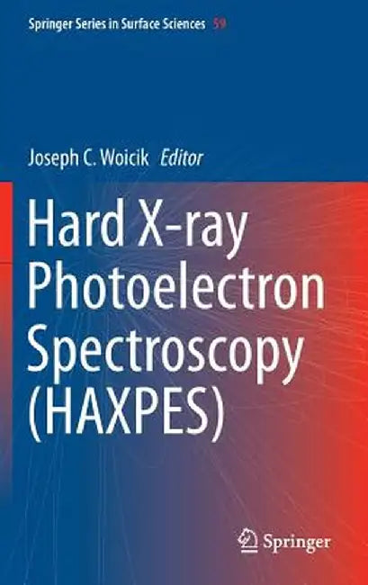 Hard X-Ray Photoelectron Spectroscopy (Haxpes) by Joseph Woicik