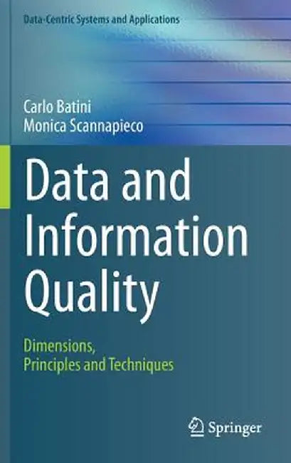 Data and Information Quality: Dimensions, Principles and Techniques by Carlo Batini