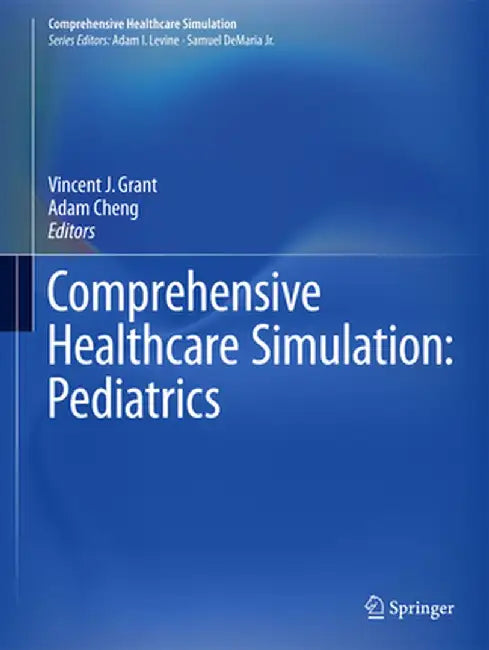 Comprehensive Healthcare Simulation: Pediatrics by Vincent J. Grant