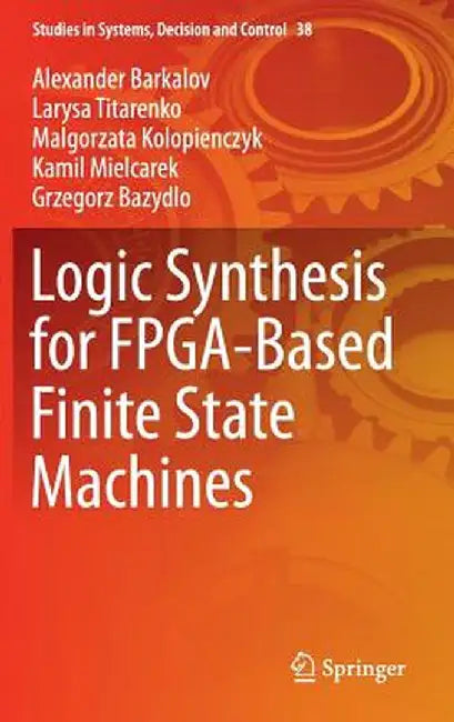 Logic Synthesis for Fpga-Based Finite State Machines by Alexander Barkalov