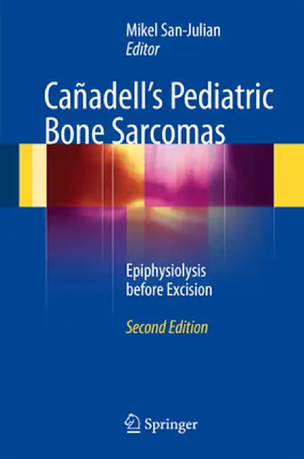 Cañadell's Pediatric Bone Sarcomas: Epiphysiolysis Before Excision by Mikel San-Julian