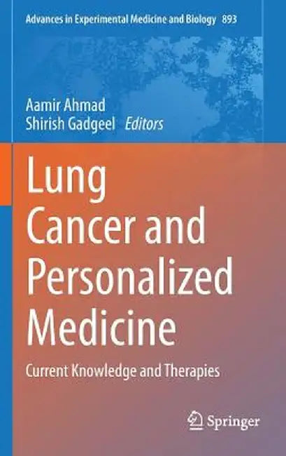 Lung Cancer and Personalized Medicine: Current Knowledge and Therapies by Aamir Ahmad