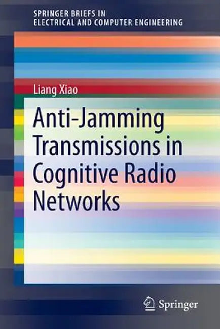 Anti-Jamming Transmissions in Cognitive Radio Networks by Liang Xiao
