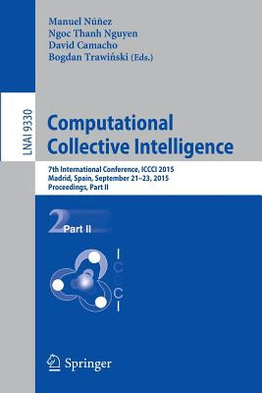 Computational Collective Intelligence: 7th International Conference, ICCCI 2015, Madrid, Spain, September 21-23, 2015, Proceedings, Part II by Manuel Núñez