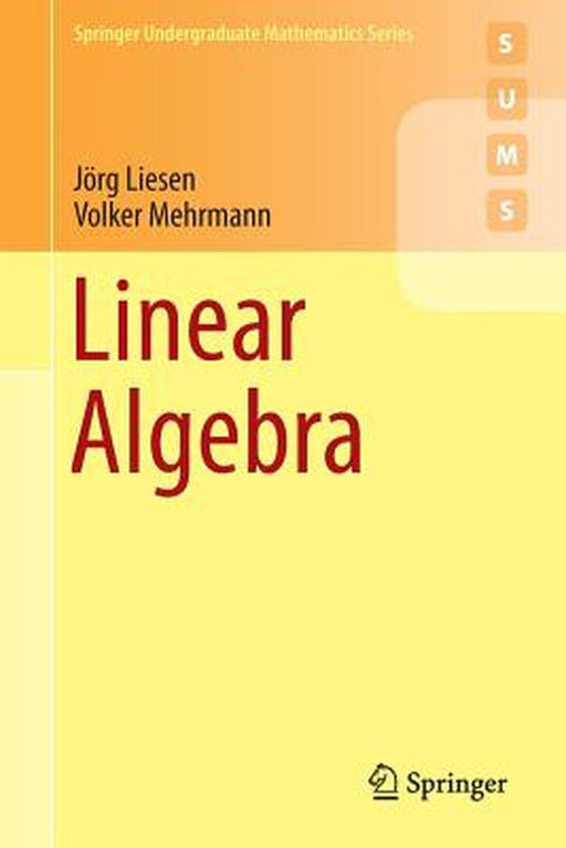 Linear Algebra 2015 by Volker Mehrmann, Jorg Liesen