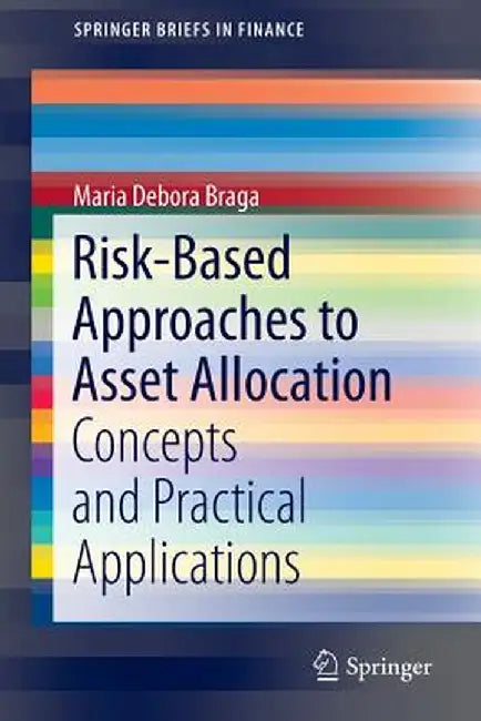Risk-Based Approaches to Asset Allocation: Concepts and Practical Applications by Maria Debora Braga