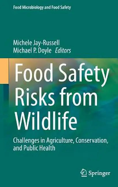 Food Safety Risks from Wildlife: Challenges in Agriculture, Conservation, and Public Health by Michele Jay-Russell