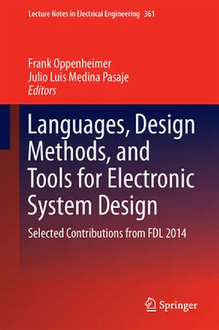 Languages, Design Methods, and Tools for Electronic System Design: Selected Contributions from FDL 2014 by Frank Oppenheimer