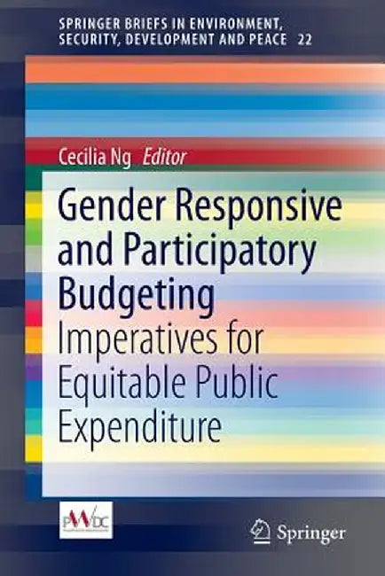 Gender Responsive and Participatory Budgeting: Imperatives for Equitable Public Expenditure by Cecilia Ng