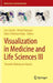 Visualization in Medicine and Life Sciences III: Towards Making an Impact by Lars Linsen