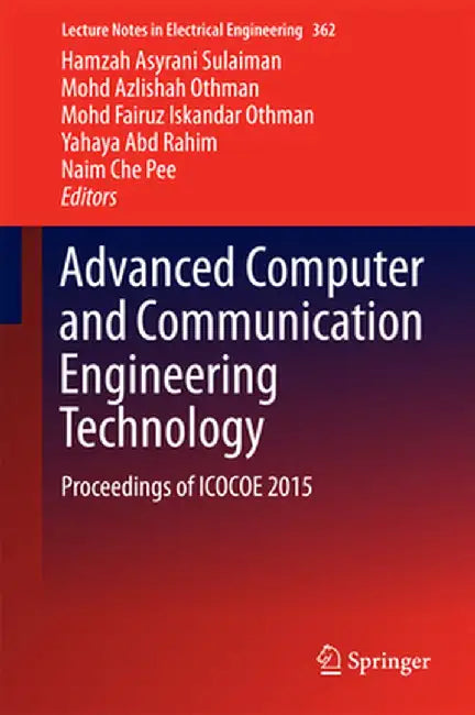 Advanced Computer and Communication Engineering Technology: Proceedings of Icocoe 2015 by Hamzah Asyrani Sulaiman