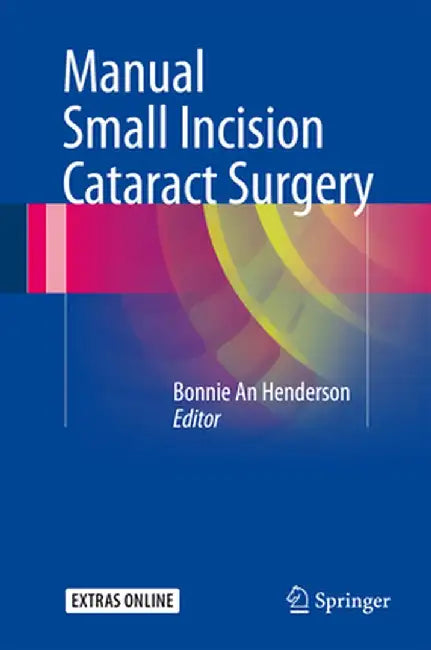 Manual Small Incision Cataract Surgery by Bonnie An Henderson