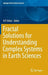 Fractal Solutions for Understanding Complex Systems in Earth Sciences by V. P. Dimri