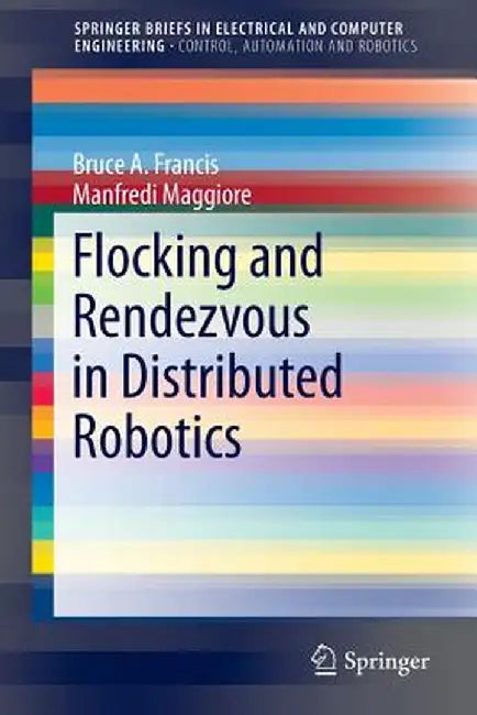 Flocking and Rendezvous in Distributed Robotics by Bruce A. Francis