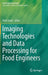 Imaging Technologies and Data Processing for Food Engineers by Nesli Sozer