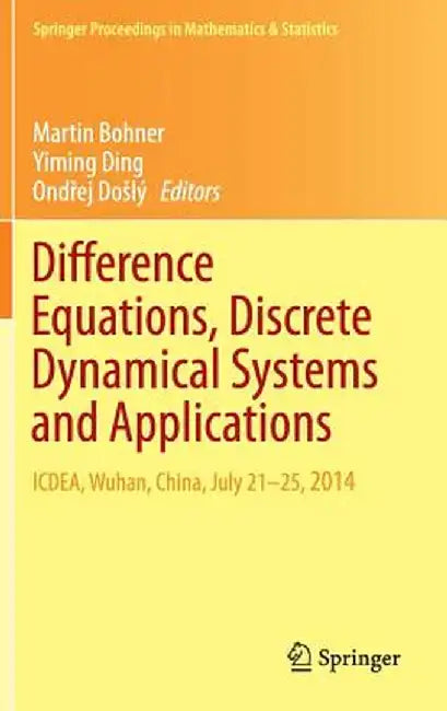 Difference Equations, Discrete Dynamical Systems and Applications: Icdea, Wuhan, China, July 21-25, 2014 by Martin Bohner