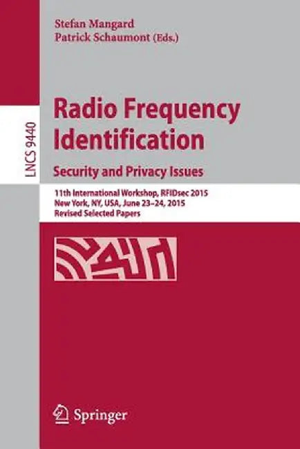 Radio Frequency Identification: 11th International Workshop, Rfidsec 2015, New York, Ny, Usa, June 23-24, 2015, Revised Selected Papers by Stefan Mangard