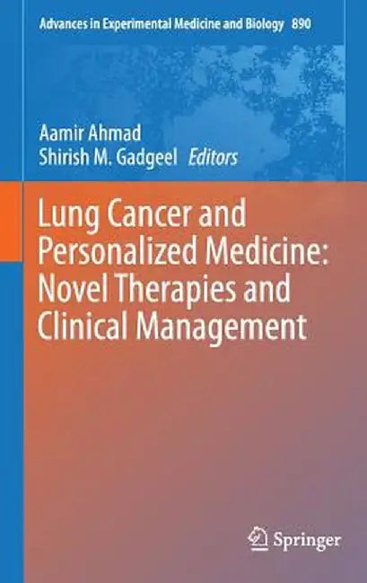 Lung Cancer and Personalized Medicine: Novel Therapies and Clinical Management by Aamir Ahmad