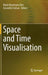 Space and Time Visualisation by Maria Boştenaru Dan