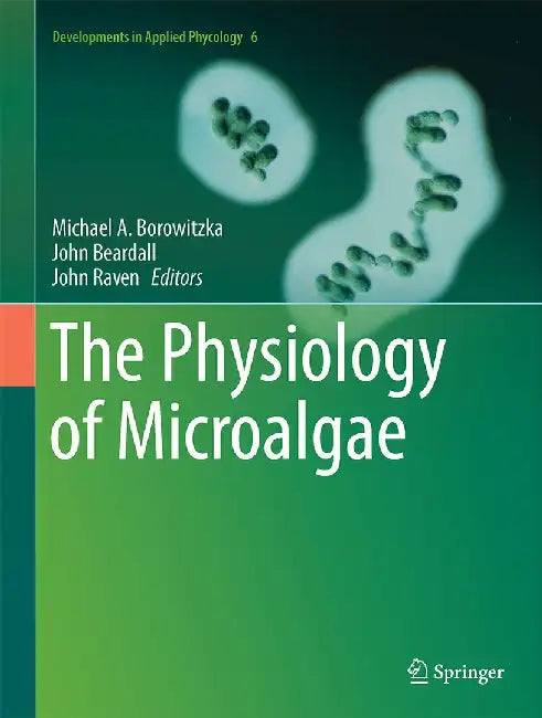 The Physiology of Microalgae by Michael A. Borowitzka