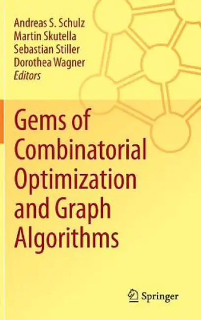 Gems of Combinatorial Optimization and Graph Algorithms by Andreas S. Schulz