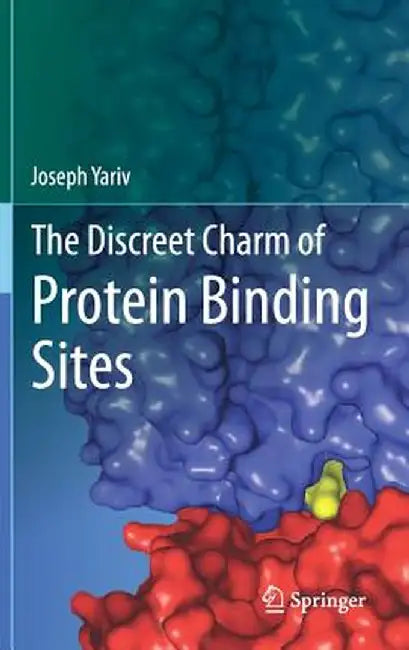 The Discreet Charm of Protein Binding Sites by Joseph Yariv