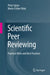 Scientific Peer Reviewing: Practical Hints and Best Practices by Peter Spyns